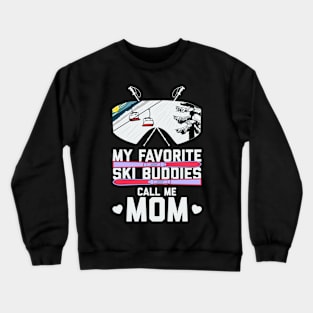 My Favorite Ski Buddies Call Me Mom Crewneck Sweatshirt